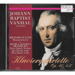 CD - J . H. VANHAL - KLAVIERQUARTETTE OP. 40, 1-3 - MUSICA AETERNA BRATISLAVA, RICHARD FULLER