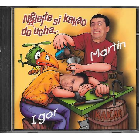 CD - MARTIN A IGOR NELEJTE SI KAKAO DO UCHA...