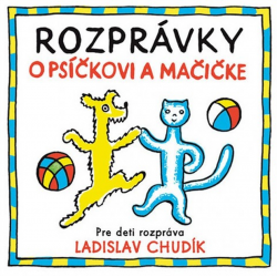 CD - Rozprávky o Psíčkovi a Mačičke - rozpráva Ladislav Chudík
