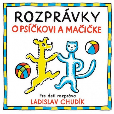 CD - Rozprávky o Psíčkovi a Mačičke - rozpráva Ladislav Chudík
